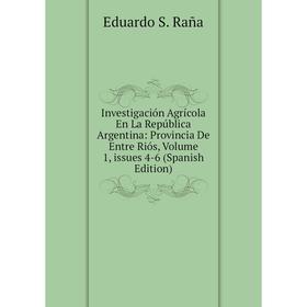 Книга Investigación Agrícola En La República Argentina: Provincia De Entre Riós, Volume 1, issues 4-6 (Spanish Edition)
Книга Investigación Agrícola En La República Argentina: Provincia De Entre Riós, Volume 1, issues 4-6 (Spanish Edition)