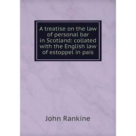 Книга A treatise on the law of personal bar in Scotland: collated with the English law of estoppel in pais
Книга A treatise on the law of personal bar in Scotland: collated with the English law of estoppel in pais