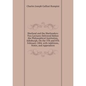 Книга Shetland and the Shetlanders: Two Lectures Delivered Before the Philosophical Institution, Edinburgh, On the 5Th and 8Th February 1884. with Add
Книга Shetland and the Shetlanders: Two Lectures Delivered Before the Philosophical Institution, Edinburgh, On the 5Th and 8Th February 1884. with Add