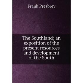 Книга The Southland; an exposition of the present resources and development of the South
Книга The Southland; an exposition of the present resources and development of the South