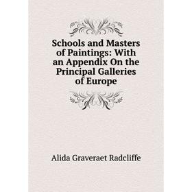 Книга Schools and Masters of Paintings: With an Appendix On the Principal Galleries of Europe
Книга Schools and Masters of Paintings: With an Appendix On the Principal Galleries of Europe