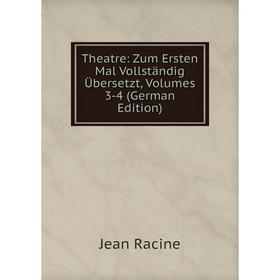 Книга Theatre: Zum Ersten Mal Vollständig Übersetzt, Volumes 3-4 (German Edition)
Книга Theatre: Zum Ersten Mal Vollständig Übersetzt, Volumes 3-4 (German Edition)