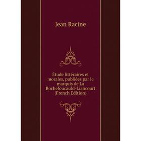Книга Étude littéraires et morales, publiées par le marquis de La Rochefoucauld-Liancourt (French Edition)
Книга Étude littéraires et morales, publiées par le marquis de La Rochefoucauld-Liancourt (French Edition)