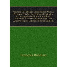 Книга Oeuvres De Rabelais, Collationnés Pour La Première fois sur les éditions Originales, Accompagnées De Notes Nouvelles Et Ramenées À Une Orthograp
Книга Oeuvres De Rabelais, Collationnés Pour La Première fois sur les éditions Originales, Accompagnées De Notes Nouvelles Et Ramenées À Une Orthograp