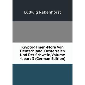 Книга Kryptogamen-Flora Von Deutschland, Oesterreich Und Der Schweiz, Volume 4, part 3
Книга Kryptogamen-Flora Von Deutschland, Oesterreich Und Der Schweiz, Volume 4, part 3