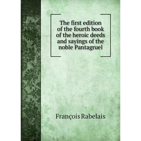 Книга The first edition of the fourth book of the heroic deeds and sayings of the noble Pantagruel
Книга The first edition of the fourth book of the heroic deeds and sayings of the noble Pantagruel