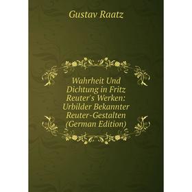 Книга Wahrheit Und Dichtung in Fritz Reuter's Werken: Urbilder Bekannter Reuter-Gestalten (German Edition)
Книга Wahrheit Und Dichtung in Fritz Reuter's Werken: Urbilder Bekannter Reuter-Gestalten (German Edition)