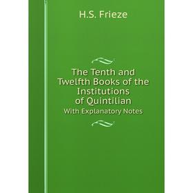 Книга The Tenth and Twelfth Books of the Institutions of QuintilianWith Explanatory Notes
Книга The Tenth and Twelfth Books of the Institutions of QuintilianWith Explanatory Notes