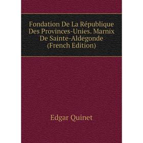 Книга Fondation De La République Des Provinces-Unies. Marnix De Sainte-Aldegonde (French Edition)
Книга Fondation De La République Des Provinces-Unies. Marnix De Sainte-Aldegonde (French Edition)