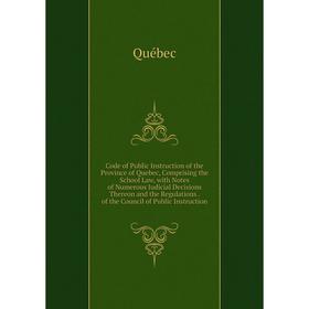 Книга Code of Public Instruction of the Province of Quebec, Comprising the School Law, with Notes of Numerous Judicial Decisions Thereon and the Regul
Книга Code of Public Instruction of the Province of Quebec, Comprising the School Law, with Notes of Numerous Judicial Decisions Thereon and the Regul