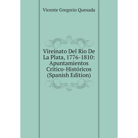 Книга Vireinato Del Rio De La Plata, 1776-1810: Apuntamientos Critico-Históricos (Spanish Edition)
Книга Vireinato Del Rio De La Plata, 1776-1810: Apuntamientos Critico-Históricos (Spanish Edition)