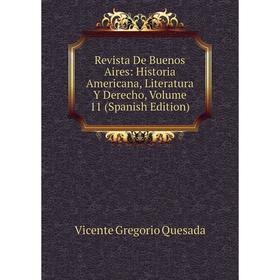Книга Revista De Buenos Aires: Historia Americana, Literatura Y Derecho, Volume 11 (Spanish Edition)
Книга Revista De Buenos Aires: Historia Americana, Literatura Y Derecho, Volume 11 (Spanish Edition)