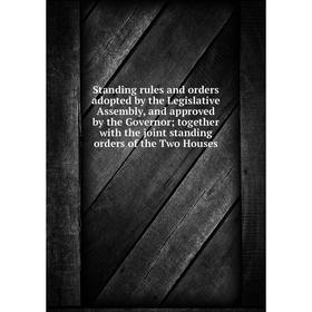 Книга Standing rules and orders adopted by the Legislative Assembly, and approved by the Governor; together with the joint standing orders of the Two
Книга Standing rules and orders adopted by the Legislative Assembly, and approved by the Governor; together with the joint standing orders of the Two