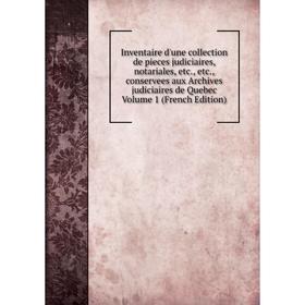Книга Inventaire d'une collection de pieces judiciaires, notariales, etc., etc., conservees aux Archives judiciaires de Quebec Volume 1 (French Editio
Книга Inventaire d'une collection de pieces judiciaires, notariales, etc., etc., conservees aux Archives judiciaires de Quebec Volume 1 (French Editio