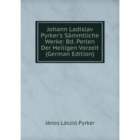 Книга Johann Ladislav Pyrker's Sämmtliche Werke: Bd. Perlen Der Heiligen Vorz eit
Книга Johann Ladislav Pyrker's Sämmtliche Werke: Bd. Perlen Der Heiligen Vorz eit