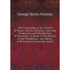 Книга The Censorship of the Church of Rome: And Its Influence Upon the Production and Distribution of Literature: A Study of the History of the Prohib
Книга The Censorship of the Church of Rome: And Its Influence Upon the Production and Distribution of Literature: A Study of the History of the Prohib