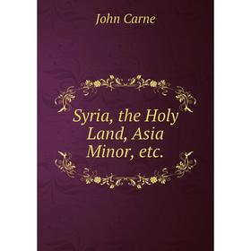 Книга Syria, the Holy Land, Asia Minor, etc.
Книга Syria, the Holy Land, Asia Minor, etc.