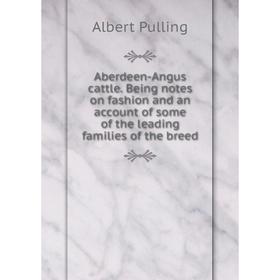 Книга Aberdeen-Angus cattle. Being notes on fashion and an account of some of the leading families of the breed
Книга Aberdeen-Angus cattle. Being notes on fashion and an account of some of the leading families of the breed