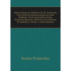 Книга Opera Omnia, Ex Editione ChTh Kuinoelis, Cum Notis Et Interpretatione in Usum Delphini, Variis Lectionibus, Notis, Variorum, Recensu, Editionum
Книга Opera Omnia, Ex Editione ChTh Kuinoelis, Cum Notis Et Interpretatione in Usum Delphini, Variis Lectionibus, Notis, Variorum, Recensu, Editionum