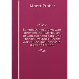 Книга Samuel Daniel's Civil Wars Between the Two Houses of Lancaster and York Und Michael Drayton's Barons' Wars.: Eine Quellenstudie. (German Edition
Книга Samuel Daniel's Civil Wars Between the Two Houses of Lancaster and York Und Michael Drayton's Barons' Wars.: Eine Quellenstudie. (German Edition