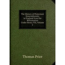 Книга The History of Protestant Nonconformity in England from the Reformation Under Henry Viii, Volume 2
Книга The History of Protestant Nonconformity in England from the Reformation Under Henry Viii, Volume 2