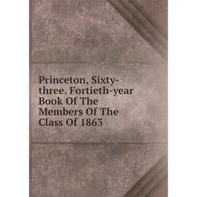 Книга Princeton, Sixty-three. Fortieth-year Book Of The Members Of The Class Of 1863
Книга Princeton, Sixty-three. Fortieth-year Book Of The Members Of The Class Of 1863