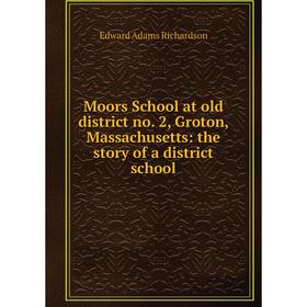 Книга Moors School at old district no 2, Groton, Massachusetts: the story of a district school
Книга Moors School at old district no 2, Groton, Massachusetts: the story of a district school
