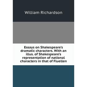 Книга Essays on Shakespeare's dramatic characters. With an illus. of Shakespeare's representation of national characters in that of Fluellen
Книга Essays on Shakespeare's dramatic characters. With an illus. of Shakespeare's representation of national characters in that of Fluellen