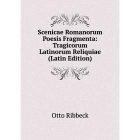 Книга Scenicae Romanorum Poesis Fragmenta: Tragicorum Latinorum Reliquiae (Latin Edition)
Книга Scenicae Romanorum Poesis Fragmenta: Tragicorum Latinorum Reliquiae (Latin Edition)
