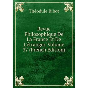 Книга Revue Philosophique De La France Et De L'étranger, Volume 37 (French Edition)
Книга Revue Philosophique De La France Et De L'étranger, Volume 37 (French Edition)