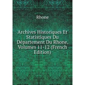 Книга Archives Historiques Et Statistiques Du Département Du Rhone, Volumes 11-12 (French Edition)
Книга Archives Historiques Et Statistiques Du Département Du Rhone, Volumes 11-12 (French Edition)