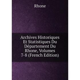 Книга Archives Historiques Et Statistiques Du Département Du Rhone, Volumes 7-8 (French Edition)
Книга Archives Historiques Et Statistiques Du Département Du Rhone, Volumes 7-8 (French Edition)