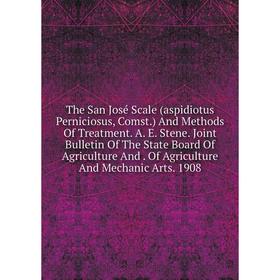 Книга The San José Scale (aspidiotus Perniciosus, Comst.) And Methods Of Treatment. A. E. Stene. Joint Bulletin Of The State Board Of Agriculture And.
Книга The San José Scale (aspidiotus Perniciosus, Comst.) And Methods Of Treatment. A. E. Stene. Joint Bulletin Of The State Board Of Agriculture And.