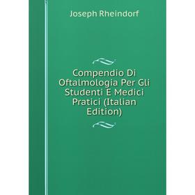 Книга Compendio Di Oftalmologia Per Gli Studenti E Medici Pratici (Italian Edition)
Книга Compendio Di Oftalmologia Per Gli Studenti E Medici Pratici (Italian Edition)