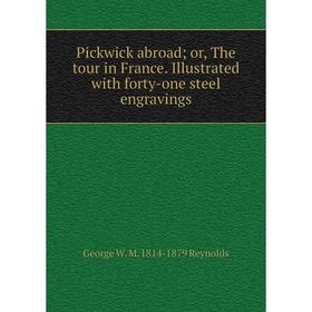 Книга Pickwick abroad; or, The tour in France. Illustrated with forty-one steel engravings
Книга Pickwick abroad; or, The tour in France. Illustrated with forty-one steel engravings