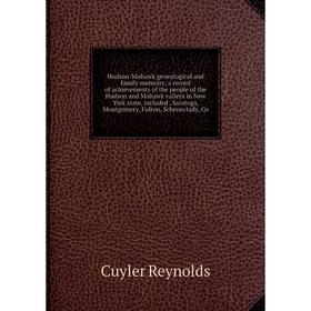 Книга Hudson-Mohawk genealogical and family memoirs; a record of achievements of the people of the Hudson and Mohawk valleys in New York state, includ
Книга Hudson-Mohawk genealogical and family memoirs; a record of achievements of the people of the Hudson and Mohawk valleys in New York state, includ