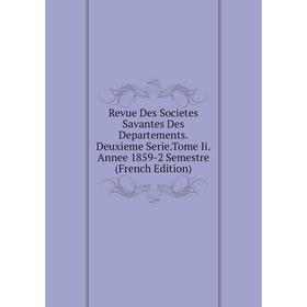 Книга Revue Des Societes Savantes Des Departements.Deuxieme Serie.Tome Ii.Annee 1859-2 Semestre (French Edition)
Книга Revue Des Societes Savantes Des Departements.Deuxieme Serie.Tome Ii.Annee 1859-2 Semestre (French Edition)