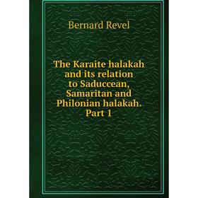 Книга The Karaite halakah and its relation to Saduccean, Samaritan and Philonian halakah. Part 1
Книга The Karaite halakah and its relation to Saduccean, Samaritan and Philonian halakah. Part 1