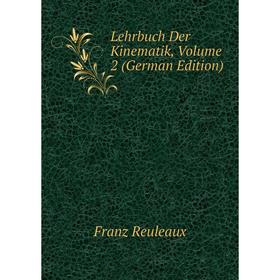 Книга Lehrbuch Der Kinematik, Volume 2 
Книга Lehrbuch Der Kinematik, Volume 2