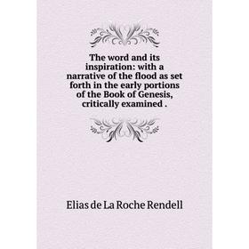 Книга The word and its inspiration: with a narrative of the flood as set forth in the early portions of the Book of Genesis, critically examined.
Книга The word and its inspiration: with a narrative of the flood as set forth in the early portions of the Book of Genesis, critically examined.