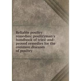 Книга Reliable poultry remedies: poultryman's handbook of tried-and-proved remedies for the common diseases of poultry
Книга Reliable poultry remedies: poultryman's handbook of tried-and-proved remedies for the common diseases of poultry