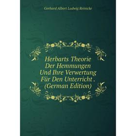 Книга Herbarts Theorie Der Hemmungen Und Ihre Verwertung Für Den Unterricht. (German Edition)
Книга Herbarts Theorie Der Hemmungen Und Ihre Verwertung Für Den Unterricht. (German Edition)
