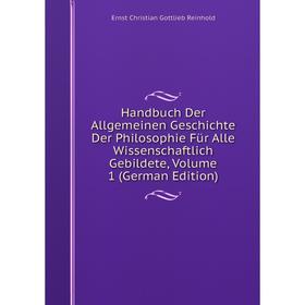 Книга Handbuch Der Allgemeinen Geschichte Der Philosophie Für Alle Wissenschaftlich Gebildete, Volume 1 (German Edition)
Книга Handbuch Der Allgemeinen Geschichte Der Philosophie Für Alle Wissenschaftlich Gebildete, Volume 1 (German Edition)