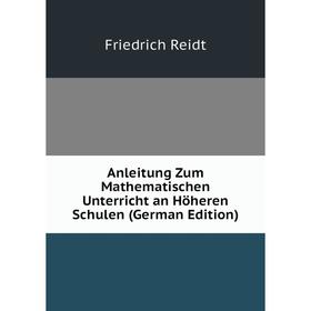 Книга Anleitung Zum Mathematischen Unterricht an Höheren Schulen (German Edition)
Книга Anleitung Zum Mathematischen Unterricht an Höheren Schulen (German Edition)