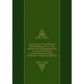 Книга Auszüge Aus Gerichtlichen Entscheidungen Betr. Den Verkehr Mit Nahrungsmitteln, Genussmitteln Und Gebrauchsgegenständen, Volumes 3-4 (German Edi
Книга Auszüge Aus Gerichtlichen Entscheidungen Betr. Den Verkehr Mit Nahrungsmitteln, Genussmitteln Und Gebrauchsgegenständen, Volumes 3-4 (German Edi