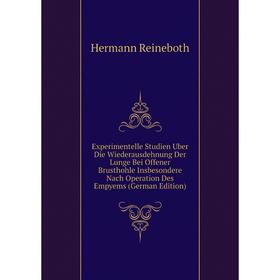 Книга Experimentelle Studien Uber Die Wiederausdehnung Der Lunge Bei Offener Brusthohle Insbesondere Nach Operation Des Empyems (German Edition)
Книга Experimentelle Studien Uber Die Wiederausdehnung Der Lunge Bei Offener Brusthohle Insbesondere Nach Operation Des Empyems (German Edition)