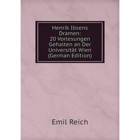 Книга Henrik Ibsens Dramen: 20 Vorlesungen Gehalten an Der Universität Wien (German Edition)
Книга Henrik Ibsens Dramen: 20 Vorlesungen Gehalten an Der Universität Wien (German Edition)