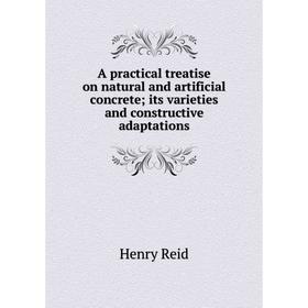 Книга A practical treatise on natural and artificial concrete; its varieties and constructive adaptations
Книга A practical treatise on natural and artificial concrete; its varieties and constructive adaptations