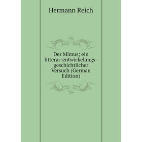 Книга Der Mimus; ein litterar-entwickelungs-geschichtlicher Versuch (German Edition)