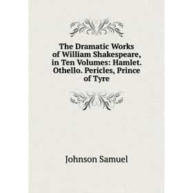 Книга The Dramatic Works of William Shakespeare, in Ten Volumes: Hamlet. Othello. Pericles, Prince of Tyre
Книга The Dramatic Works of William Shakespeare, in Ten Volumes: Hamlet. Othello. Pericles, Prince of Tyre